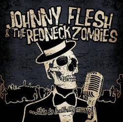 Johnny Flesh And The Redneck Zombies : This Is Hellbilly Music